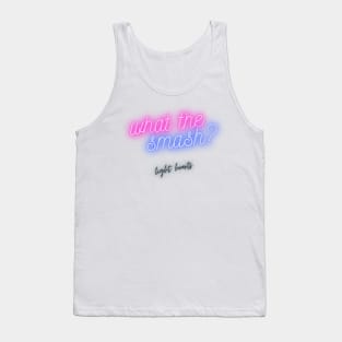What the Smash - for light colors Tank Top
